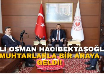VALİ HACIBEKTAŞOĞLU, İKİ KÖY MUHTARINI AĞIRLADI