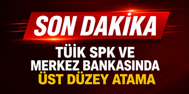 TÜİK,SPK VE MERKEZ BANKASINDA ÜST DÜZEY ATAMALAR YAPILDI.