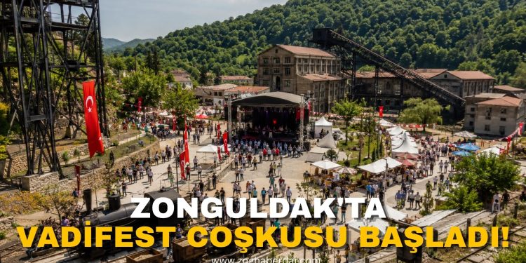 VADİFEST KAPILARINI AÇTI: ZONGULDAK’TA KÜLTÜR VE MİRAS BULUŞMASI!