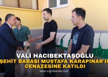 VALİ HACIBEKTAŞOĞLU, ŞEHİT BABASI MUSTAFA KARAPINAR’IN CENAZESİNE KATILDI!