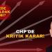 CHP’DE 26 İL BAŞKANI GÖREVDEN ALINDI!