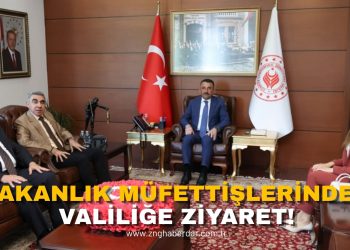 VALİ HACIBEKTAŞOĞLU, BAKANLIK MÜFETTİŞLERİNİ AĞIRLADI!