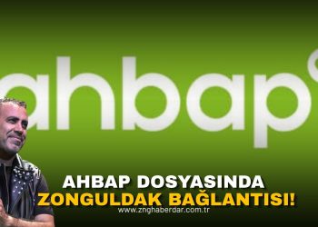 AHBAP DOSYASINDA ZONGULDAK BAĞLANTISI!