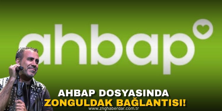 AHBAP DOSYASINDA ZONGULDAK BAĞLANTISI!