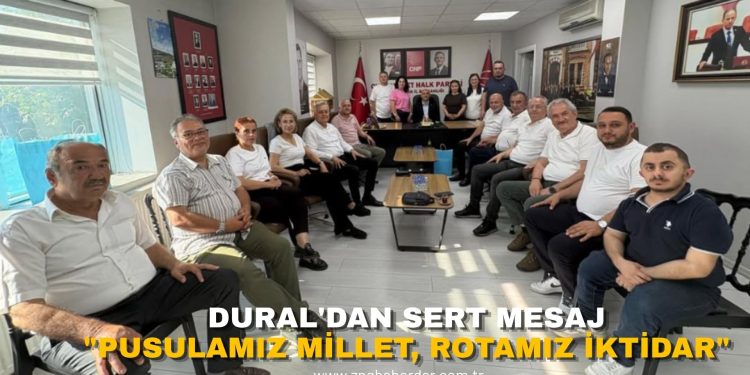 DURAL’DAN SERT MESAJ: “PUSULAMIZ MİLLET, ROTAMIZ İKTİDAR”!