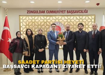 SAADET PARTİSİ HEYETİ BAŞSAVCI KAPAĞAN’I ZİYARET ETTİ!