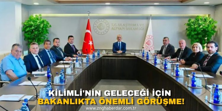 KİLİMLİ’NİN GELECEĞİ İÇİN BAKANLIKTA ÖNEMLİ GÖRÜŞME!