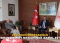 VALİ HACIBEKTAŞOĞLU, OSMAN DEMİR’İ MAKAMINDA KABUL ETTİ!