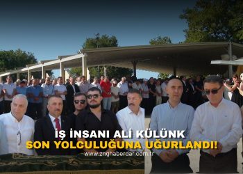 İŞ İNSANI ALİ KÜLÜNK SON YOLCULUĞUNA UĞURLANDI!