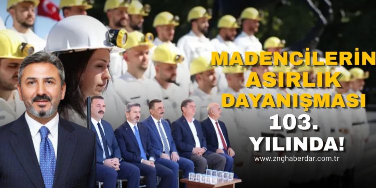 MADENCİLERİN ASIRLIK DAYANIŞMASI 103. YILINDA!