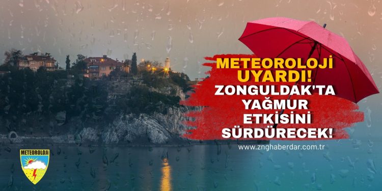 METEOROLOJİ UYARDI! ZONGULDAK’TA YAĞMUR ETKİSİNİ SÜRDÜRECEK!