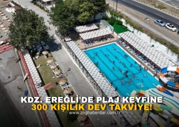 KDZ. EREĞLİ’DE PLAJ KEYFİNE 300 KİŞİLİK DEV TAKVİYE