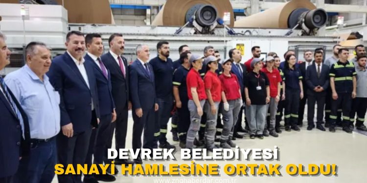 DEVREK BELEDİYESİ SANAYİ HAMLESİNE ORTAK OLDU!
