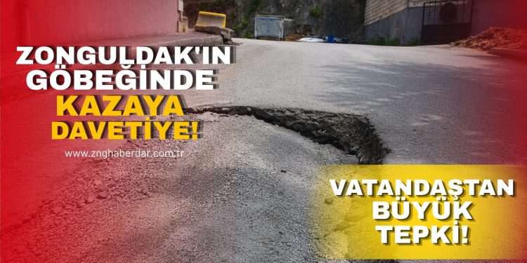 ZONGULDAK’IN GÖBEĞİNDE KAZAYA DAVETİYE!