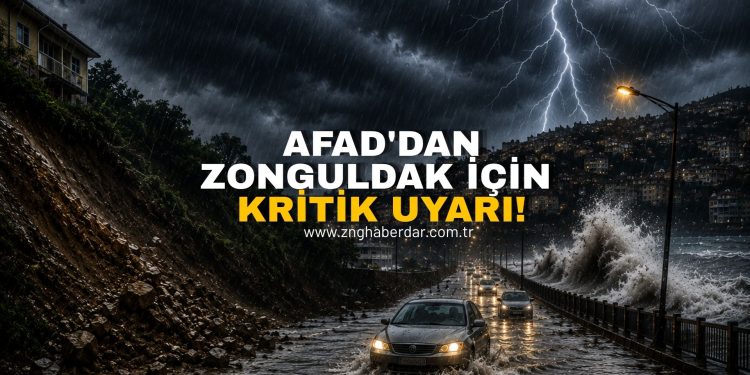 AFAD’DAN ZONGULDAK İÇİN KRİTİK UYARI!