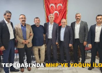 TEPEBAŞI’NDA MHP’YE YOĞUN İLGİ!