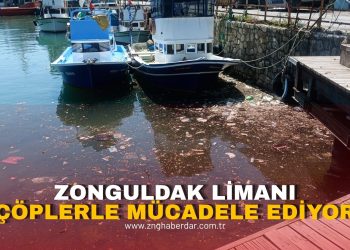 ZONGULDAK LİMANI ÇÖPLERLE MÜCADELE EDİYOR!