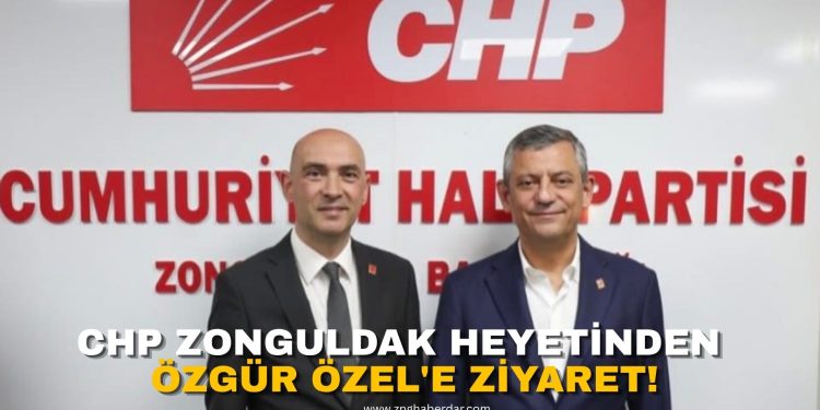 CHP ZONGULDAK HEYETİNDEN ÖZGÜR ÖZEL’E ZİYARET!