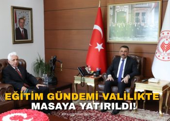 EĞİTİM GÜNDEMİ VALİLİKTE MASAYA YATIRILDI!