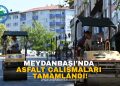 MEYDANBAŞI’NDA ASFALT ÇALIŞMALARI TAMAMLANDI!