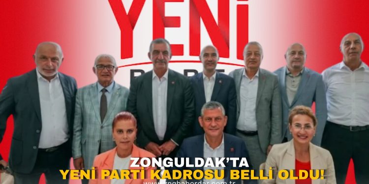 ZONGULDAK’TA YENİ PARTİ KADROSU BELLİ OLDU!