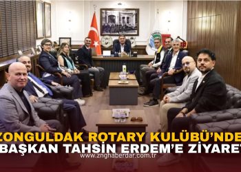 ZONGULDAK ROTARY KULÜBÜ’NDEN BAŞKAN TAHSİN ERDEM’E ZİYARET!