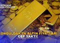ALTIN UÇUŞA GEÇTİ! ZONGULDAK’TA 6 AĞUSTOS FİYATLARI CEP YAKTI!