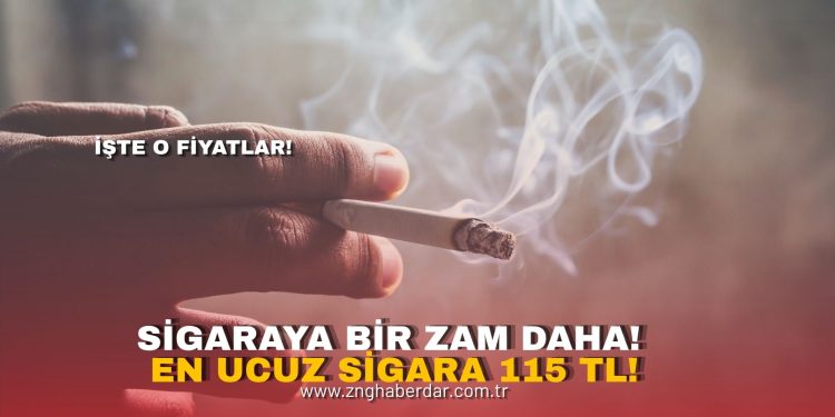 SİGARAYA BİR ZAM DAHA! EN UCUZ SİGARA 115 TL!