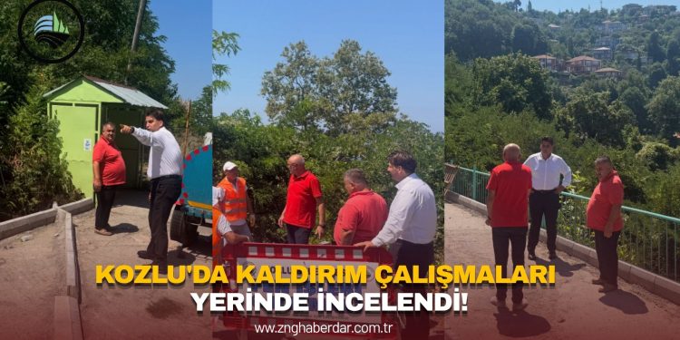 KOZLU’DA KALDIRIM ÇALIŞMALARI YERİNDE İNCELENDİ!