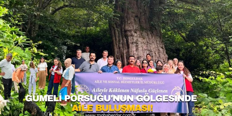 GÜMELİ PORSUĞU’NUN GÖLGESİNDE AİLE BULUŞMASI!