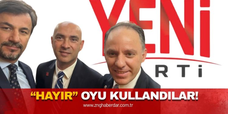 YENİ PARTİ’DEN ÇERÇEVE YASA AÇIKLAMASI! “ZONGULDAK ADINA HAYIR OYU KULLANACAKLAR”