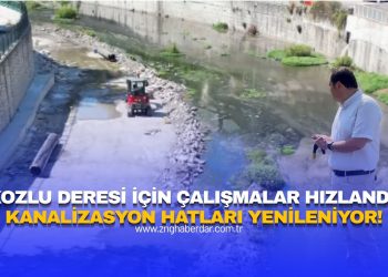 KOZLU DERESİ İÇİN ÇALIŞMALAR HIZLANDI! KANALİZASYON HATLARI YENİLENİYOR!