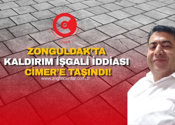 ZONGULDAK’TA KALDIRIM İŞGALİ İDDİASI CİMER’E TAŞINDI: “BEN İZİN VERDİM” BEYANI ARAŞTIRILSIN