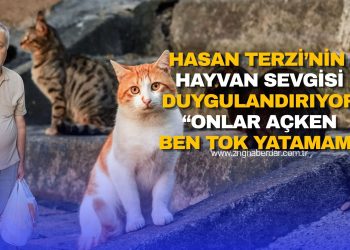 HASAN TERZİ’NİN HAYVAN SEVGİSİ DUYGULANDIRIYOR: “ONLAR AÇKEN BEN TOK YATAMAM”