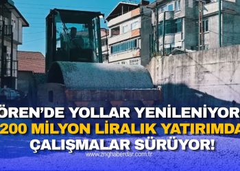 ÖREN’DE YOLLAR YENİLENİYOR! 200 MİLYON LİRALIK YATIRIMDA ÇALIŞMALAR SÜRÜYOR!