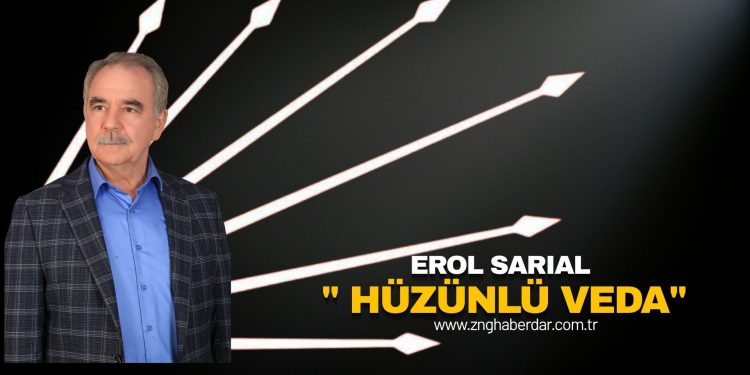 EROL SARIAL ” HÜZÜNLÜ VEDA”