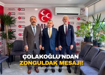 ÇOLAKOĞLU’NDAN ZONGULDAK MESAJI!