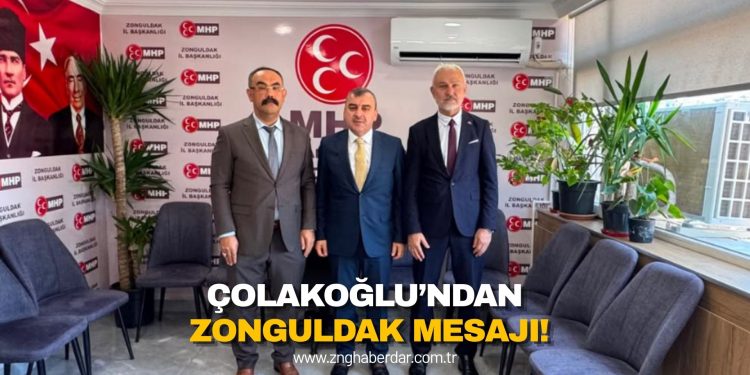 ÇOLAKOĞLU’NDAN ZONGULDAK MESAJI!