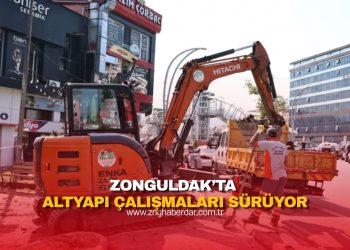 ZONGULDAK’TA ALTYAPI ÇALIŞMALARI SÜRÜYOR