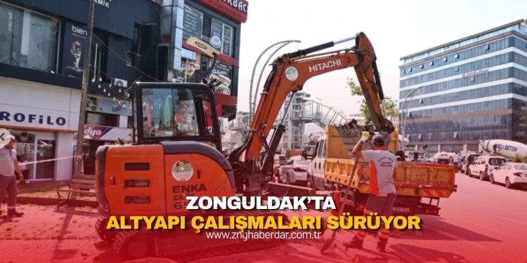 ZONGULDAK’TA ALTYAPI ÇALIŞMALARI SÜRÜYOR