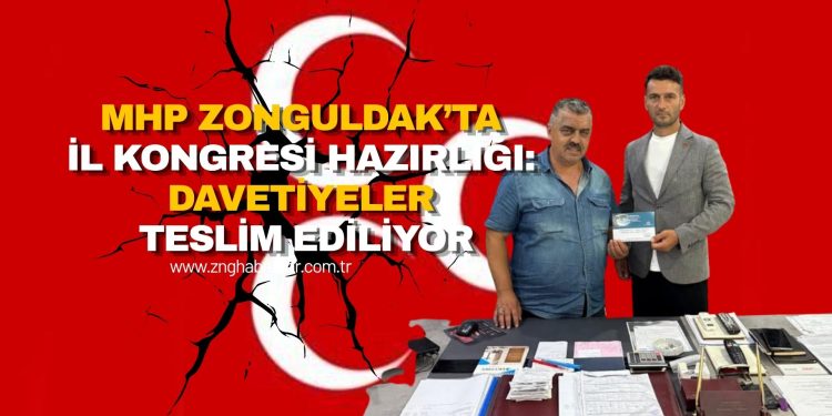 MHP ZONGULDAK’TA İL KONGRESİ HAZIRLIĞI: DAVETİYELER TESLİM EDİLİYOR