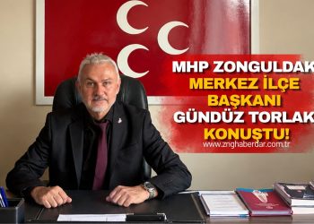 MHP ZONGULDAK MERKEZ İLÇE BAŞKANI GÜNDÜZ TORLAK KONUŞTU!