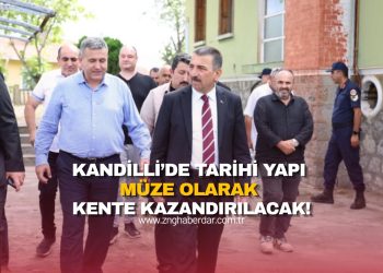 KANDİLLİ’DE TARİHİ YAPI MÜZE OLARAK KENTE KAZANDIRILACAK!