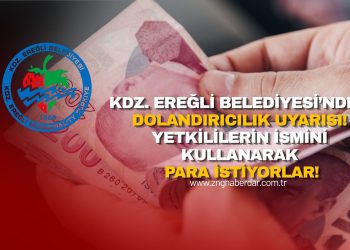 KDZ. EREĞLİ BELEDİYESİ’NDEN DOLANDIRICILIK UYARISI! YETKİLİLERİN İSMİNİ KULLANARAK PARA İSTİYORLAR!
