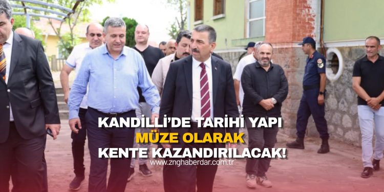 KANDİLLİ’DE TARİHİ YAPI MÜZE OLARAK KENTE KAZANDIRILACAK!