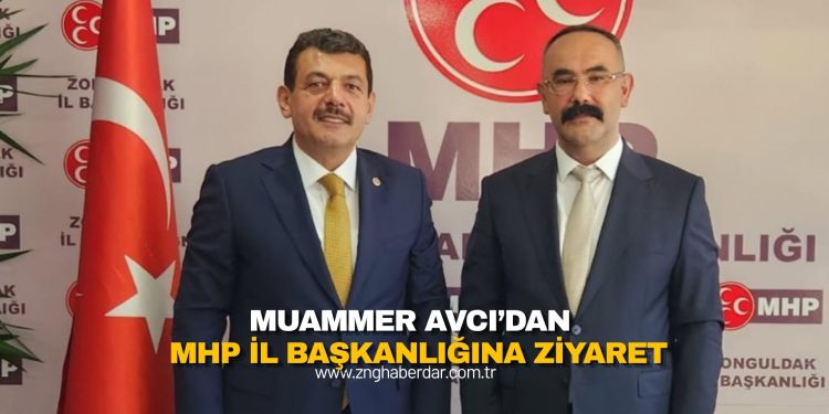 MUAMMER AVCI’DAN MHP İL BAŞKANLIĞINA ZİYARET
