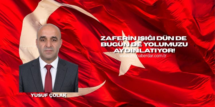 Zaferin Işığı Dün de Bugün de Yolumuzu Aydınlatıyor