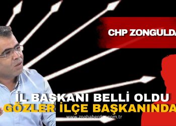 CHP ZONGULDAK’TA GÖZLER YENİ İLÇE BAŞKANINDA!