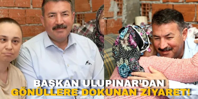 BAŞKAN ULUPINAR’DAN GÖNÜLLERE DOKUNAN ZİYARET!