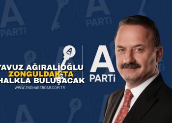 YAVUZ AĞIRALİOĞLU ZONGULDAK’TA HALKLA BULUŞACAK